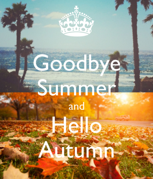 Goodbye Summer hello autumn